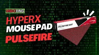 UNBOXING - MOUSE PAD HYPER X PULSE FIRE
