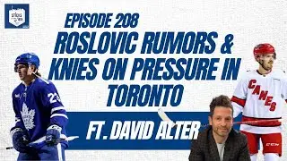 Ep. 208 - Roslovic Rumors & Knies on Pressure in Toronto (ft. David Alter)