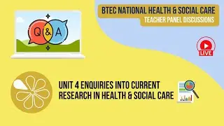 BTEC National Health & Social Care Teacher Panel Discussion | Unit 4 Enquiries into Current Research