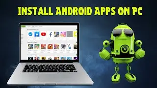 How to Install Android Apps On PC | How To Run Android Apps On Pc