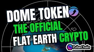Dome Token: Official Flat Earth Cryptocurrency On PulseChain w @DITRH