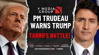 PM TRUDEAU WARNS TRUMP OF RETALIATION OVER TARIFFS ON CANADIAN IMPORTS