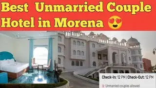 Best Hotel For Unmarried Couple in Morena😍