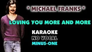 Michael Franks - LOVING YOU MORE AND MORE. Karaoke - No Vocal.