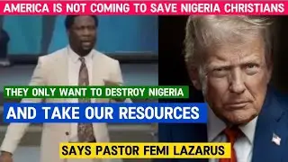 &laquo;Дональд Трамп хочет лишь разделить Нигерию и завладеть её ресурсами&raquo;, &mdash; говорит пастор Феми Лаза...