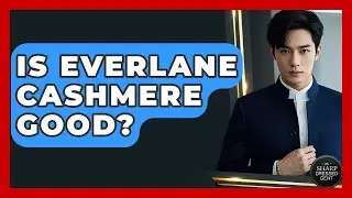 Is Everlane Cashmere Good? - The Sharp Dressed Gent
