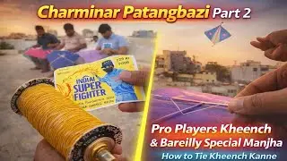 Charminar Patangbazi🔥Part 2 | How to Tie Kheench Kanne by Pro Players 🪁 #patang #hyderabad #manjha