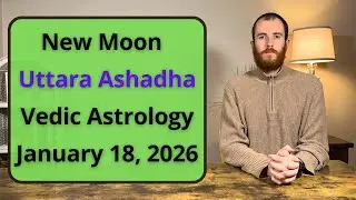 New Moon | Uttara Ashadha | Vedic Astrology | January 18, 2026