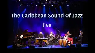 The Caribbean Sound Of Jazz [Latin & AfroCuban Jazz live]