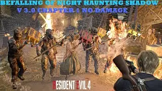 Resident Evil 4 Remake Befalling of Night Haunting Shadow Chapter 1 No Damage