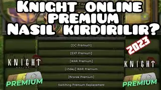 Knight Online Premium Nasıl Kırdırılır ? 2023 En G&uuml;ncel Premium Kırdırma Videosu