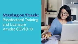 Postdoctoral Training and Licensure Amidst COVID 19