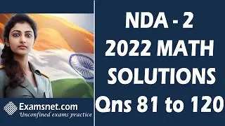 NDA 2 2022 Solutions for Math paper with clear explanations for questions 81 to 120