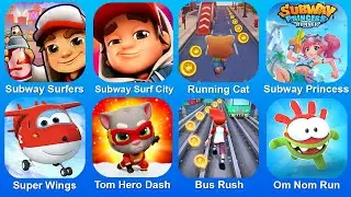 Subway Surf,Subway Surf City,Running Cat,Subway Princess,Super Wings,Tom Hero Dash,Bus Rush,Om Nom