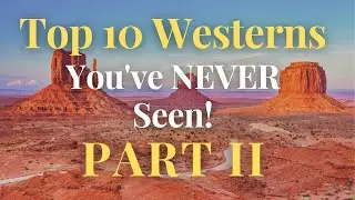 Top 10 Westerns You've Never Seen! - Part II