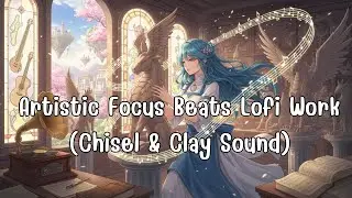 Artistic Focus Beats Lofi Work (Chisel & Clay Sound) by Chill DaDa