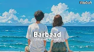 Tujhe chu lu toh kuch mujhe ho jayega (slowed+Reverb)/Barbaad Song | Jubin Nautiyal | VibeCraft 