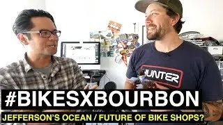 #BikesxBourbon - Jefferson's Ocean / Future of Bike Shops?