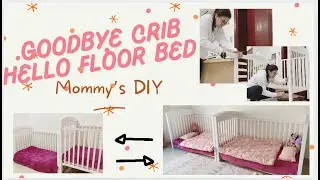 Goodbye Crib - Hello Floor Bed (using same crib)