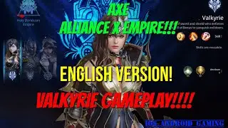 Axe : Alliance X Empire English ! Valkyrie Gameplay !!! Sword And Shield!!!