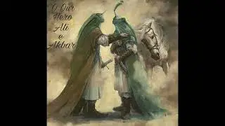 O Our Hero Ali e Akbar