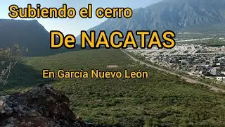 SUBIENDO EL CERRO DE NACATAZ EN GARCÍA NUEVO LEÓN