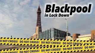 Blackpool in Lock Down - May 2020 (Covid 19)