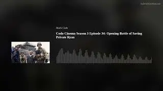 Codo Cinema Season 3 Episode 35: Opening Battle of Saving Private Ryan