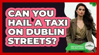 Can You Hail A Taxi On Dublin Streets?