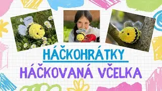 Háčkohrátky 36 🧶 Včela, včelka, včelička 🐝 rychle a snadno 🧶 Háčkování se Sofi a Harýskem venku 🐝