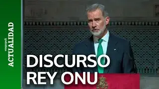 El discurso del Rey Felipe en la cena de la Conferencia Internacional de la ONU