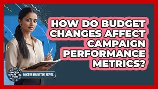How Do Budget Changes Affect Campaign Performance Metrics?