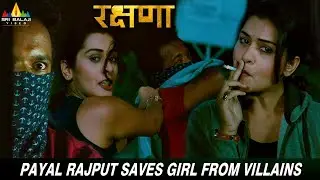 Payal Rajput Saves Girl from Villains | Rakshana | Latest Hindi Dubbed Movie Scenes