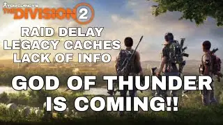 The Division 2 - Delays, Caches but don't worry... Thor is coming!!