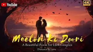 Meelon Ki Doori | A Beautiful Poem for LDR Couples | Hindi Spoken Word​ | ❤️ | LDR Love Song