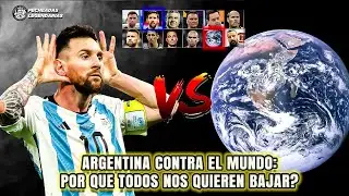 ARGENTINA CONTRA EL MUNDO: Por que todos nos quieren bajar?