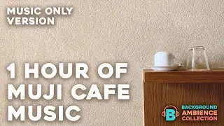 1 Hour Music Only version of Muji Cafe Ambience - Calming Study Music