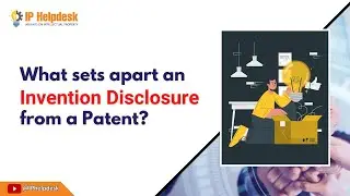 What sets apart an invention disclosure from a Patent | Patent | Intellectual Property | IP Helpdesk