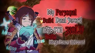 My Personal Build Dual Sword Agi-Str 310lv Traits - Mega Power Rebound [Toram Online]