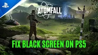 How To Fix Atomfall Stuck On Black Screen Error on PS5 | #atomfall
