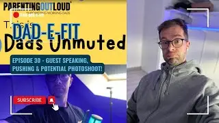 Dad-E-Fit - Episode 30 - Guest Speaking, PUSHing & Potential Photoshooting