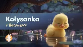 Śpij, Mała Kaczuszko🦆 SEN DZIECKA W 5 MINUT 💤 | Spokojna kołysanka dla dzieci
