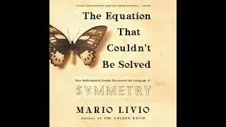 Equation That Couldn't Be Solved: How Mathematical Genius Discovered the Language of Symmetry