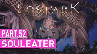 Lost Ark SOULEATER Gameplay Part.52 - Playthrough Storyline Main Quest - Hiro6T