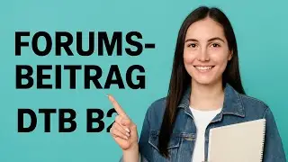 FORUMSBEITRAG DTB B2 schreiben 2025 – Schritt für Schritt zur perfekten Aufgabe!#dtbb2#forumsbeitrag