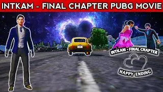 INTKAM - Final Chapter | Chapter 6 | Happy Ending | Pubg Movie | Pubg Short Film