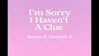 I'm Sorry I Haven't A Clue - Series 6, Episode 2