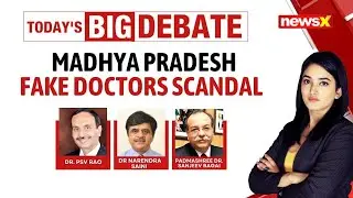 Madhya Pradesh Fake Doctor Scandal | Accused On The Run, Who's Accountable For 7 Deaths? | NewsX