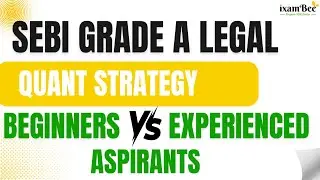 SEBI Gr A Legal |  Quant Strategy for SEBI Gr A Legal&nbsp;- Beginners vs. Experienced aspirants