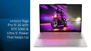 Lenovo Yoga Pro 9i 16 with RTX 5060 & Ultra 9: Power That Keeps Up